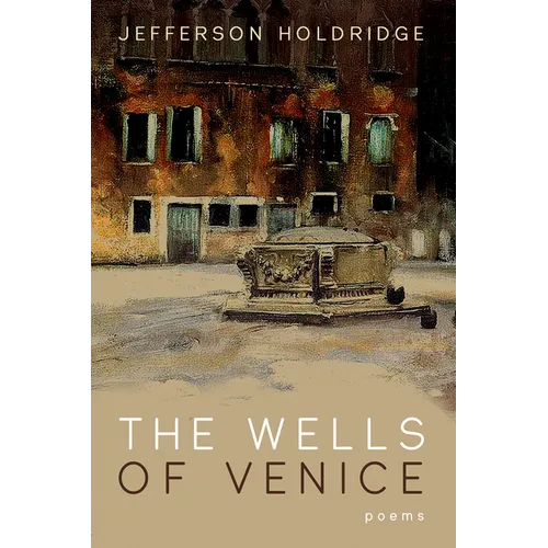 The Wells of Venice: Poems
