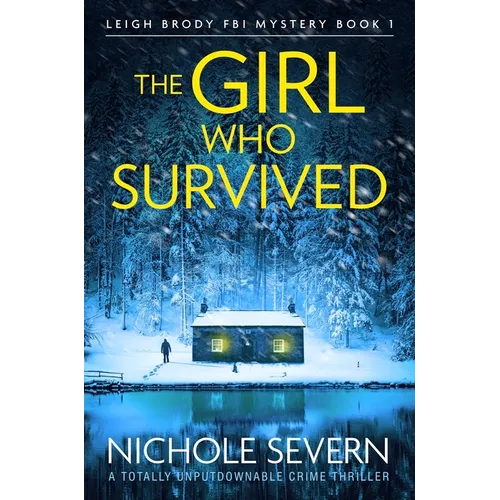 The Girl Who Survived: A Totally Unputdownable Crime Thriller
