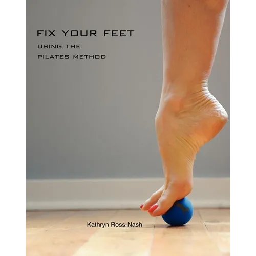 Fix Your Feet- Using the Pilates Method