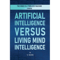 Artificial Intelligence Versus Living Mind Intelligence