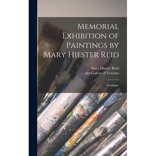 Memorial Exhibition of Paintings by Mary Hiester Reid: Catalogue