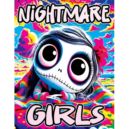 Nightmare Girls: Relaxing Coloring Book for Nightmare Lovers Stress-Relieving Designs, Fantasy Illustrations and Mindful Patterns Inspi
