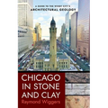 Chicago in Stone and Clay: A Guide to the Windy City's Architectural Geology