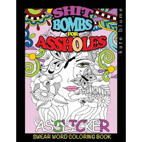 Swear Word Coloring Book: Shit-Bombs For Assholes