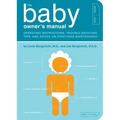 The Baby Owner's Manual: Operating Instructions, Trouble-Shooting Tips, and Advice on First-Year Maintenance