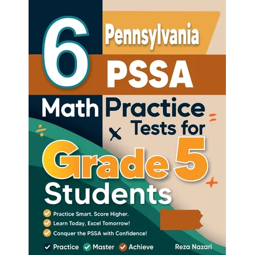 6 Pennsylvania PSSA Grade 5 Math Practice Tests: A Complete Guide to Building Math Mastery and Excelling on the Pennsylvania PSSA Test