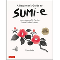 A Beginner's Guide to Sumi-E: Learn Japanese Ink Painting from a Modern Master (Online Video Tutorials)