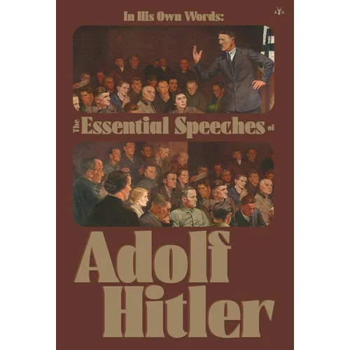 In His Own Words: The Essential Speeches of Adolf Hitler