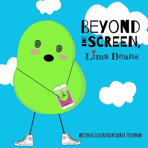 Beyond the Screen, Lima Beans: A Children's Book About Limiting Screen Time and Focusing on the Important Things in Life