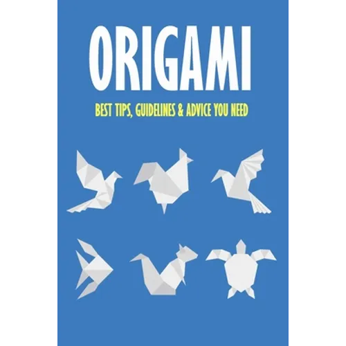 Origami: Best Tips, Guidelines & Advice You Need: Easy Origami for Kids