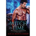 A Witch in Time: True Mates Generations Book 4