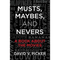Musts, Maybes, and Nevers: A Book About The Movies