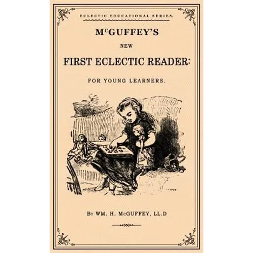 McGuffey's First Eclectic Reader: A Facsimile of the 1863 Edition