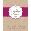 Wedding Planner: The Ultimate Organizer for the Blushing Bride