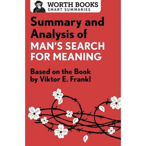 Summary and Analysis of Man's Search for Meaning: Based on the Book by Victor E. Frankl
