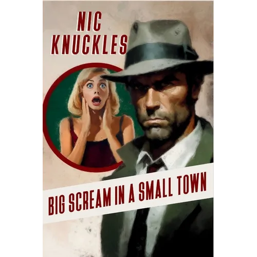 Big Scream in a Small Town: The Nic Knuckles Collection