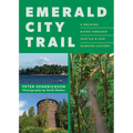 Emerald City Trail: A Walking Guide Through Seattle & Our Olmsted History
