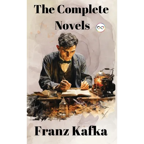 Franz Kafka: The Complete Novels