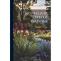 Flowers And Trees Of Palestine