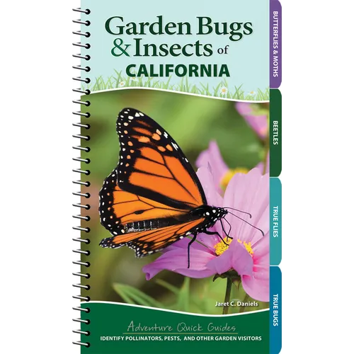 Garden Bugs & Insects of California: Identify Pollinators, Pests, and Other Garden Visitors