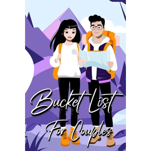Bucket List For Couples: A Creative and Inspirational Journal for Ideas and Adventures for Couples (Our Bucket List)