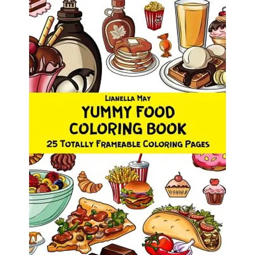 Yummy Food Coloring Book - 25 Totally Frameable Coloring Pages