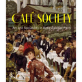 Café Society: Art and Sociability in Belle Époque Paris