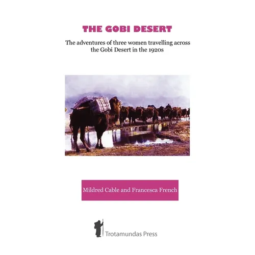 The Gobi Desert - The Adventures of Three Women Travelling Across the Gobi Desert in the 1920s