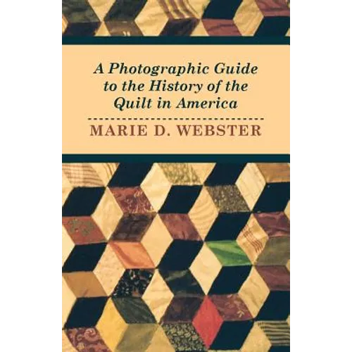 A Photographic Guide to the History of the Quilt in America