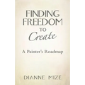 Finding Freedom to Create: A Painter's Roadmap