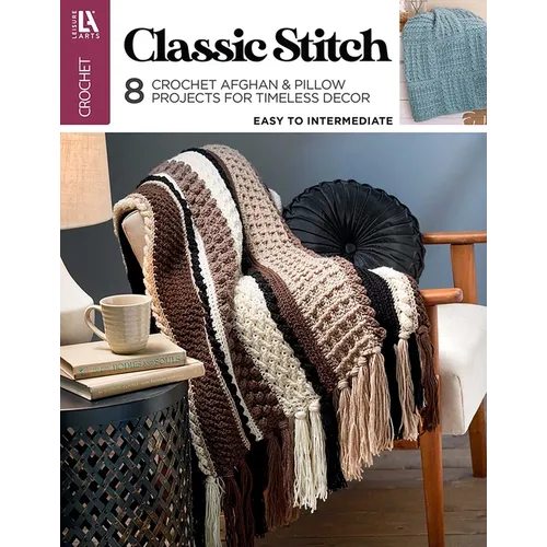 Classic Stitch Crochet: 8 Crochet Afghan & Pillow Projects for Timeless Decor