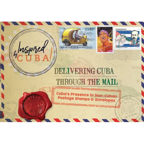 Delivering Cuba Through the Mail: Cuba's Presence in Non-Cuban Postage Stamps and Envelopes