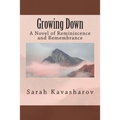 Growing Down: A Novel of Reminiscence and Remembrance