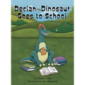 Declan the Dinosaur Goes to School