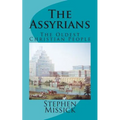 The Assyrians: The Oldest Christian People