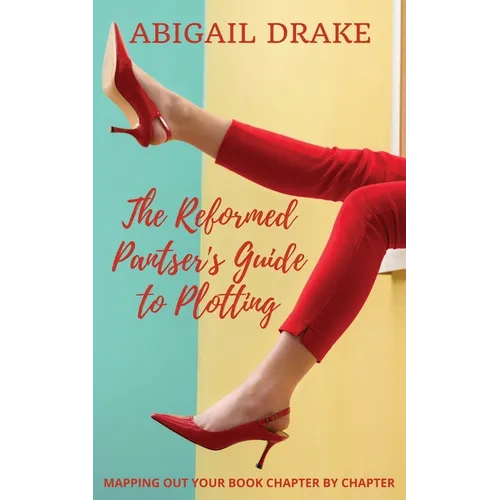 The Reformed Pantser's Guide to Plotting