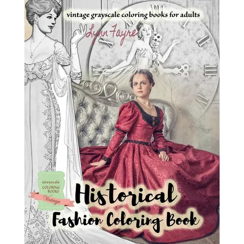 Historical fashion coloring book - vintage grayscale coloring books for adults: Vintage fashion coloring books for adults