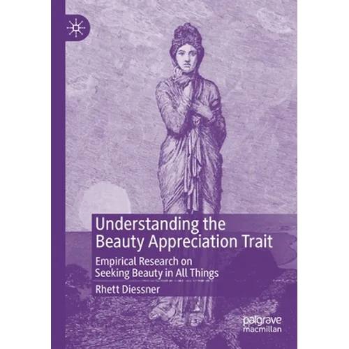 Understanding the Beauty Appreciation Trait: Empirical Research on Seeking Beauty in All Things
