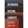 Retrench, Defend, Compete: Securing America's Future Against a Rising China