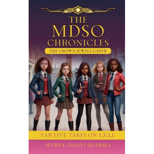 The MDSO Chronicles The Crown Jewels Caper: Fab Five Takes on E.V.I.L