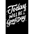 Today Will Be a Good Day: Notepads Office 110 pages (6 x 9)