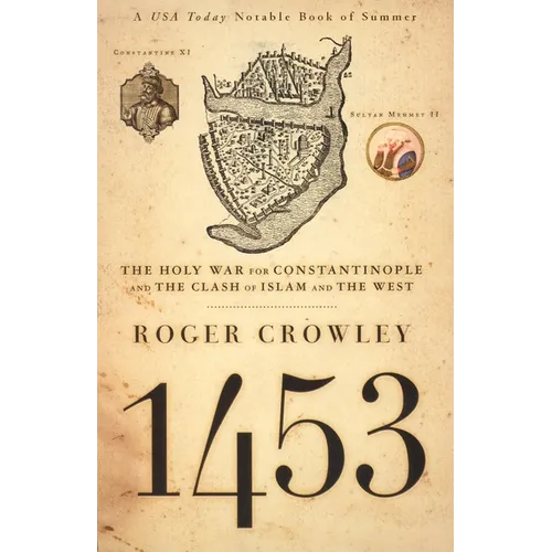 1453: The Holy War for Constantinople and the Clash of Islam and the West