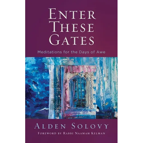 Enter These Gates: Meditations for the Days of Awe