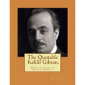 The Quotable Kahlil Gibran.With artwork by Kahlil Gibran.