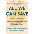 All We Can Save: Truth, Courage, and Solutions for the Climate Crisis