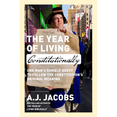 The Year of Living Constitutionally: One Man's Humble Quest to Follow the Constitution's Original Meaning