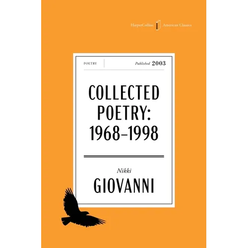 The Collected Poetry of Nikki Giovanni American Classics Edition: 1968-1998
