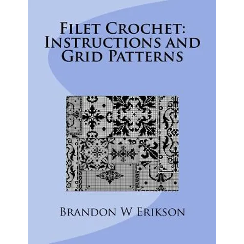 Filet Crochet: Instructions and Grid Patterns