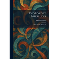 Two Forsyte Interludes: A Silent Wooing, Passers By