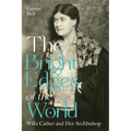 The Bright Edges of the World: Willa Cather and Her Archbishop